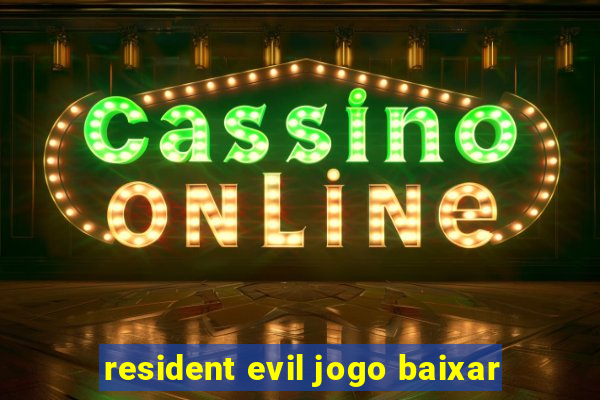 resident evil jogo baixar